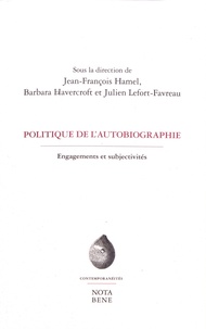 Jean-François Hamel et Barbara Havercroft - Politique de l'autobiographie - Engagements et subjectivités.