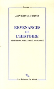 Jean-François Hamel - Revenances de l'histoire - Répétition, narrativité, modernité.