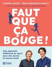 Jean-François Harvey et Pierre Lavoie - Faut que ça bouge ! - Une approche différente du sport pour des jeunes en bonne santé.