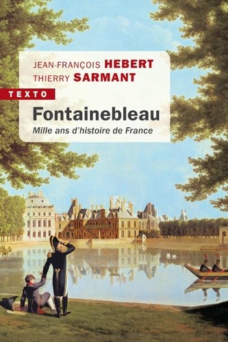 Fontainebleau. Mille ans d'histoire de France