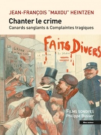Jean-François Heintzen - Chanter le crime - Canards sanglants et complaintes tragique. 1 Clé Usb