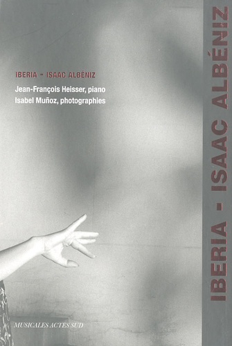 Jean-François Heisser - Iberia - Isaak Alnéniz - Musicales Actes Sud. 1 CD audio