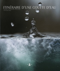 Jean-François Hellio et Nicolas Van Ingen - Itinéraire d'une goutte d'eau.