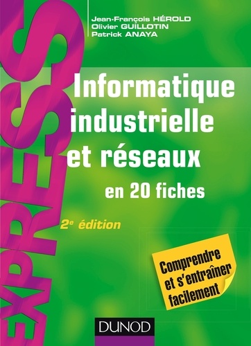 Jean-François Hérold et Olivier Guillotin - Informatique industrielle et réseaux en 20 fiches.