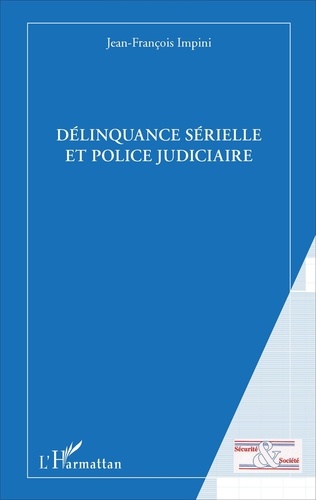 Jean-François Impini - Délinquance sérielle et police judiciaire.