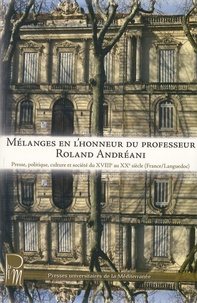 Jean-François Jacouty - Mélanges en l'honneur du professeur Roland Andréani - Presse, politique, culture et société du XVIIIe au XXe siècle (France-Languedoc).