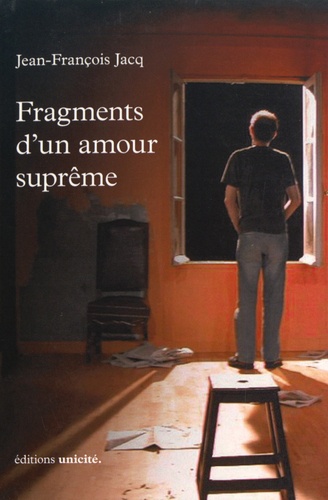 Jean-François Jacq - Fragments d'un amour suprême.