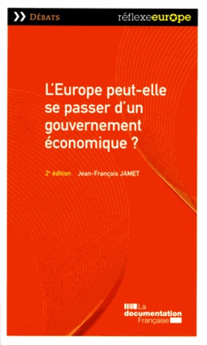 Jean-François Jamet - L'Europe peut-elle se passer d'un gouvernement économique ?.