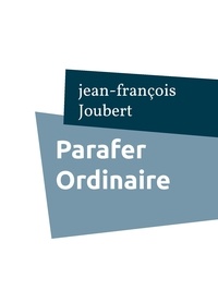 Jean-François Joubert - Parafer Ordinaire - Chienne de Vie !.