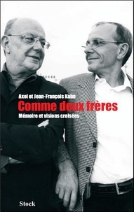 Jean-François Kahn et Axel Kahn - Comme deux frères. Mémoire et visions croisées.