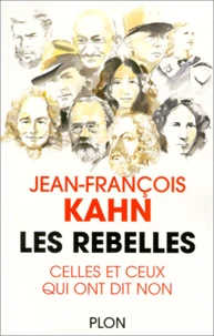 Les Rebelles. Celles Et Ceux Qui Ont Dit Non