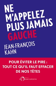 Jean-François Kahn - Ne m'appelez plus jamais Gauche.