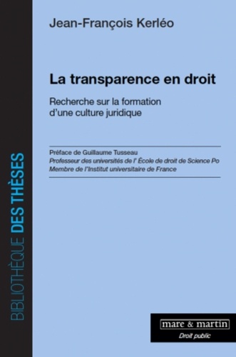 Jean-François Kerléo - La transparence en droit - Recherche sur la formation d'une culture juridique.