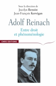 Jean-François Kervégan et Jocelyn Benoist - Adolf Reinach, entre droit et phénoménologie - De l'ontologie normative à la théorie du droit.