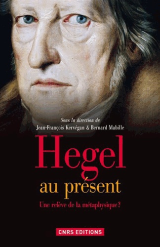 Hegel au présent. Une relève de la métaphysique ?