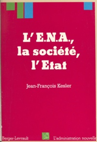 Jean-François Kesler - L'ENA, la société, l'État.