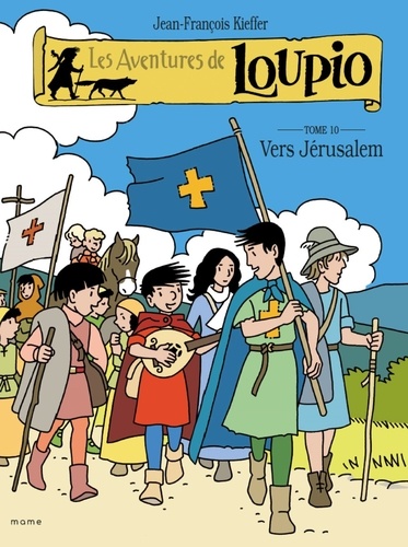 Les Aventures de Loupio Tome 10. Vers Jérusalem de Jean-François Kieffer -  Album - Livre - Decitre