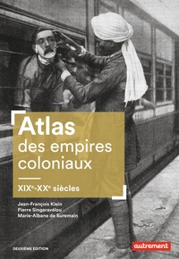 Jean-François Klein et Pierre Singaravélou - Atlas des empires coloniaux - XIXe-XXe siècles.