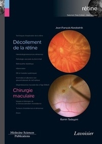 Jean-François Korobelnik et Ramin Tadayoni - Rétine - Volume 6, Décollement de la rétine ; Chirurgie maculaire.