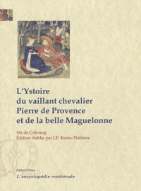 Jean-François Kosta-Théfaine - L'Ystoire du vaillant chevalier Pierre de Provence et de la belle Maguelonne.