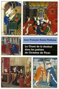 Jean-François Kosta-Théfaine - Le Chant de la douleur dans les poésies de Christine de Pizan.