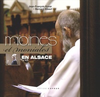 Jean-François Kovar et Bernard Xibaut - Moines et moniales en Alsace.
