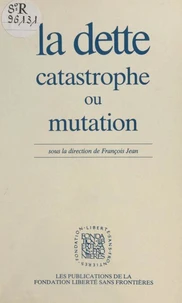 La dette : catastrophe ou mutation