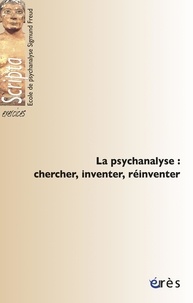 Jean François et  Collectif - La psychanalyse : chercher, inventer, réinventer.