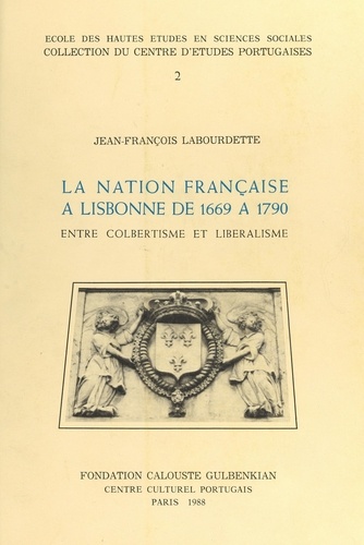 La nation française à Lisbonne de 1669 à 1790 : entre colbertisme et libéralisme