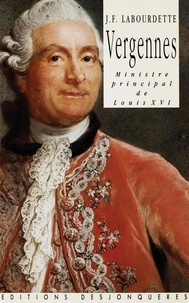 Jean-François Labourdette - Vergennes, Ministre principal de Louis XVI.