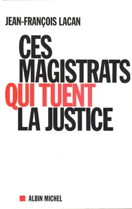 Ces magistrats qui tuent la justice