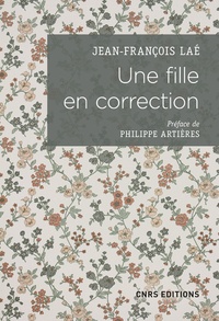 Jean-François Laé - Une fille en correction - Lettres à son assistante sociale (1952-1965).