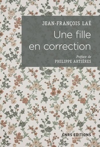 Jean-François Laé - Une fille en correction - Lettres à son assistante sociale (1952-1965).