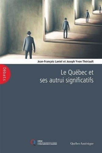 Jean-François Laniel et Joseph Yvon Thériault - Le Québec et ses autrui significatifs.