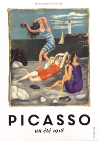 Jean-François Larralde - Picasso - Un été 1918.
