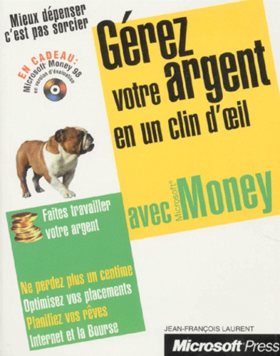Jean-François Laurent - Gerez Votre Argent En Un Clin D'Oeil Avec Microsoft Money. Avec Un Cd-Rom.