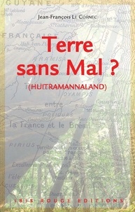 Jean-François Le Cornec - Terre sans Mal - (Huitramannaland).