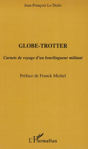Globe-Trotter. Carnets de voyage d'un bourlingueur militant