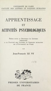 Jean-François Le Ny et  Faculté des Lettres et Science - Apprentissage et activités psychologiques - Thèse pour le doctorat ès lettres présentée à la Faculté des lettres et sciences humaines de l'Université de Paris.