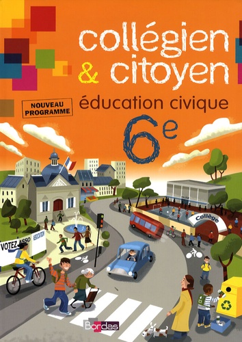 Jean-François Leborgne - Collégien & citoyen Education Civique 6e - Nouveau programme 2009.
