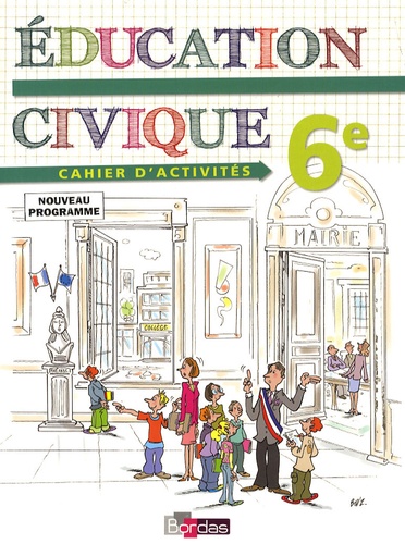 Jean-François Leborgne - Education civique 6e - Cahier d'activités.