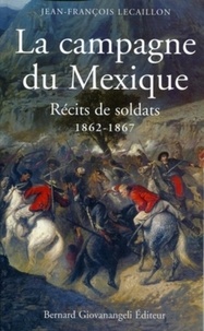 Jean-François Lecaillon - La campagne du Mexique.