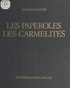 Jean-François Lefort et  Collectif - Les paperoles des Carmélites - Travaux de couvent en Provence au XVIII siècle.