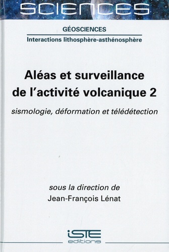 Aléas et surveillance de l'activité volcanique. Tome 1, Approches géologiques et historiques