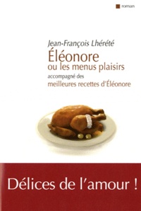 Jean-François Lhérété - Eléonore ou les menus plaisirs - Accompagné des Meilleures recettes d'Eleonore.