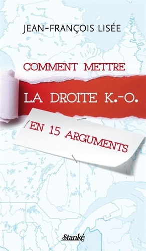 Jean-François Lisée - Comment mettre la droite K.-O. en 15 arguments - COMM.METTRE DROITE K.O. EN 15.. [NUM-EPU].