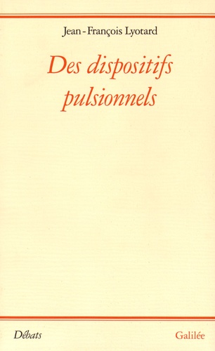 Jean-François Lyotard - Des dispositifs pulsionnels.