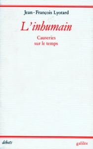 Jean-François Lyotard - L'INHUMAIN. - Causeries sur le temps.