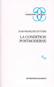 Jean-François Lyotard - LA CONDITION POSTMODERNE. - Rapport sur le savoir.
