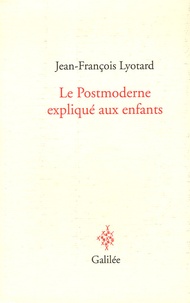 Jean-François Lyotard - Le Postmoderne expliqué aux enfants - Correspondance 1982-1985.